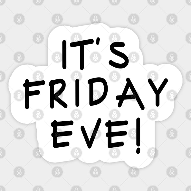 Happy Friday Eve Meme - It's Friday Eve! Sticker by merchlovers